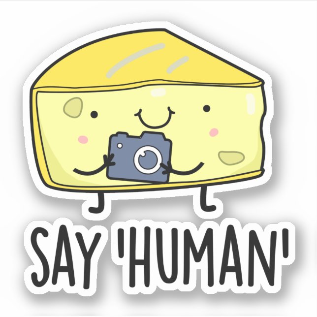 Say Human Funny Fotograf Cheese Pun Aufkleber (Vorderseite)
