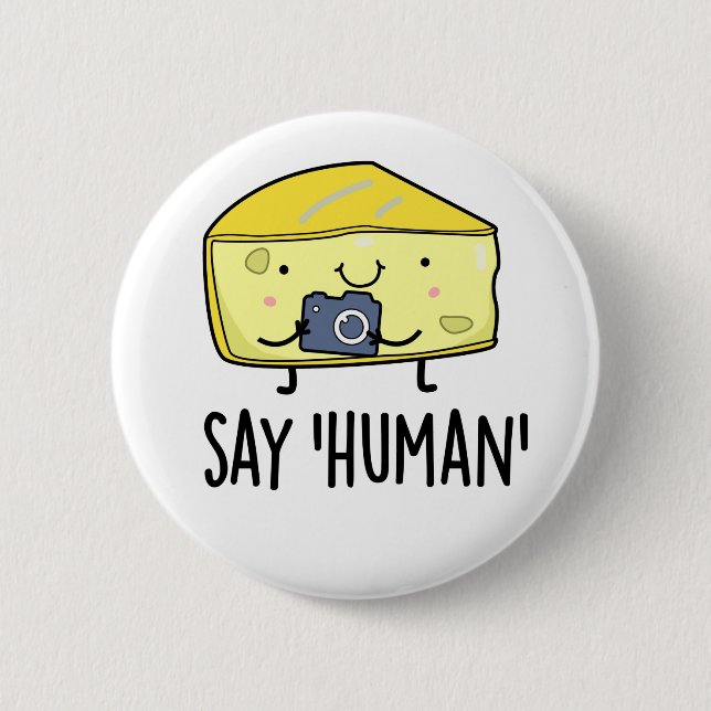 Say Human Funny Fotograf Cheese Pun Button (Vorderseite)