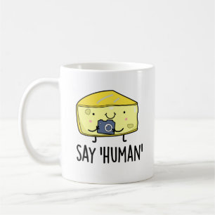 Say Human Funny Fotograf Cheese Pun Kaffeetasse