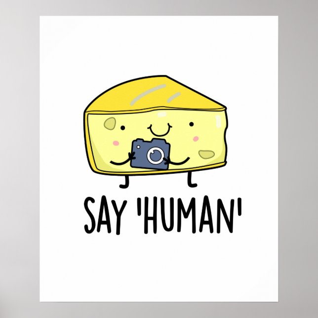 Say Human Funny Fotograf Cheese Pun Poster (Vorne)