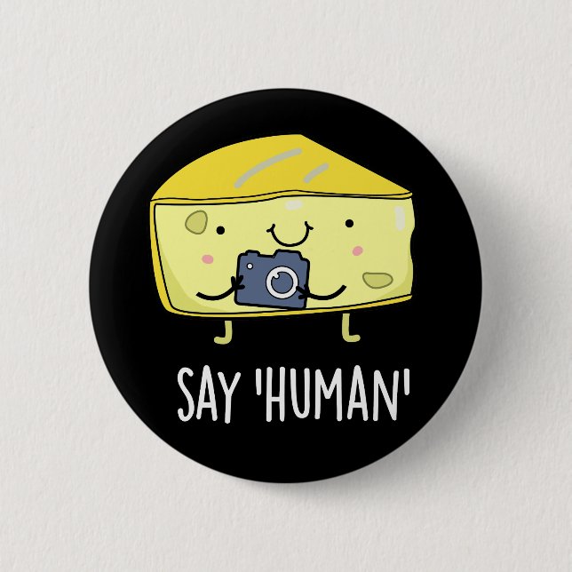 Say Human Funny Fotograf Käse Pun Dark BG Button (Vorderseite)