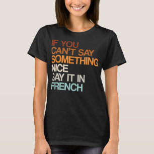 Say It In French Funny Canadian Humor Canada Sayin T-Shirt