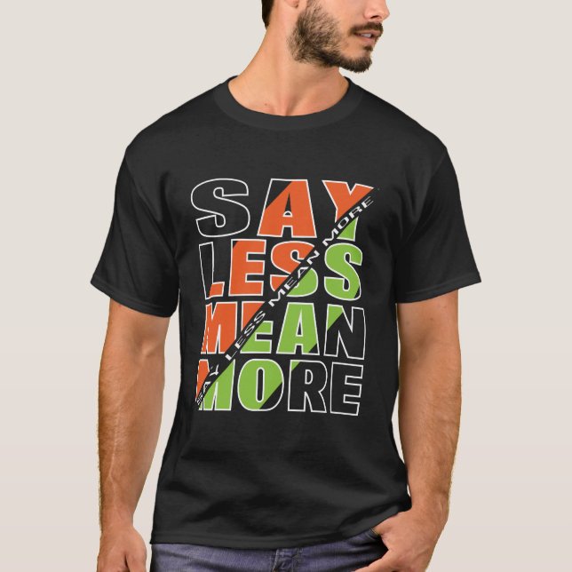 SAY LESS MEAN MORE Basic Dark T-Shirt (Vorderseite)