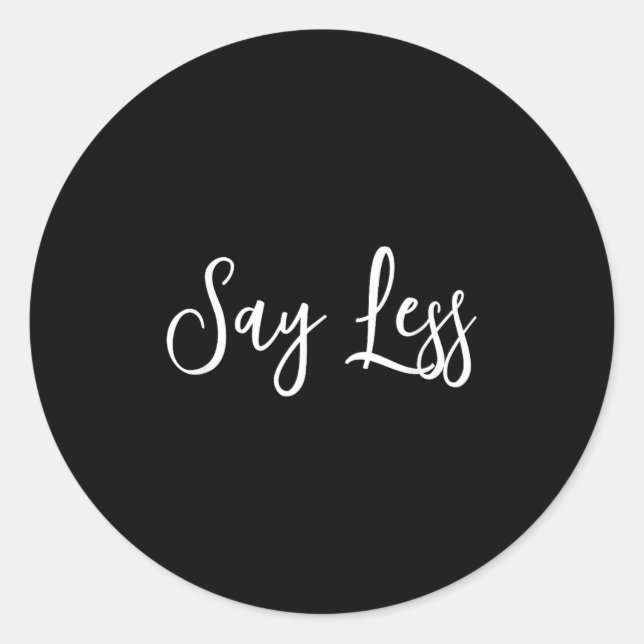 Say Less Shirt Sitivity Insring Motivational Quote Runder Aufkleber (Vorderseite)