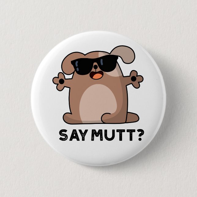 Say Mutt Funny Cool Dog Pub Button (Vorderseite)