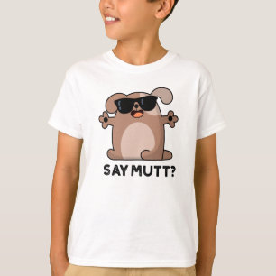 Say Mutt Funny Cool Dog Pub T-Shirt