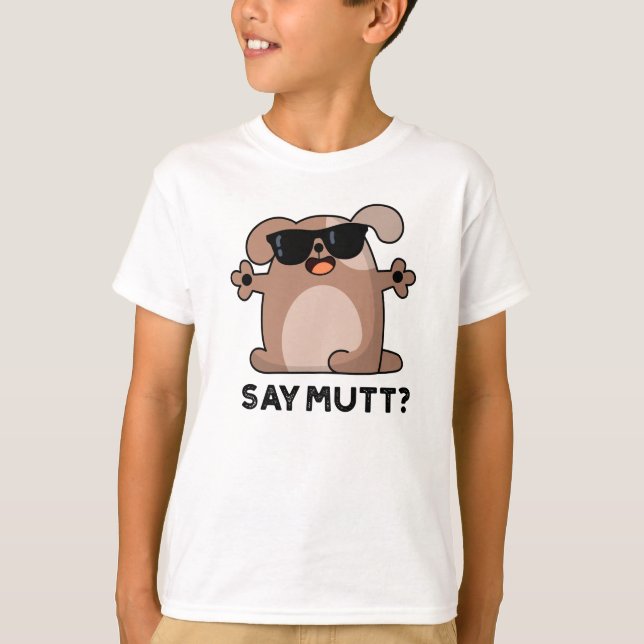 Say Mutt Funny Cool Dog Pub T-Shirt (Vorderseite)