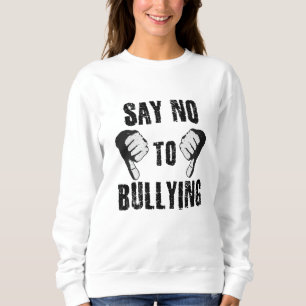 Say No to Bullying Sweatshirt