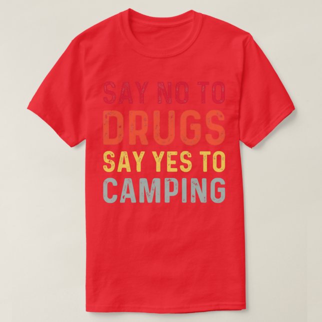 Say no to drugs say yes to camping T-Shirt (Design vorne)