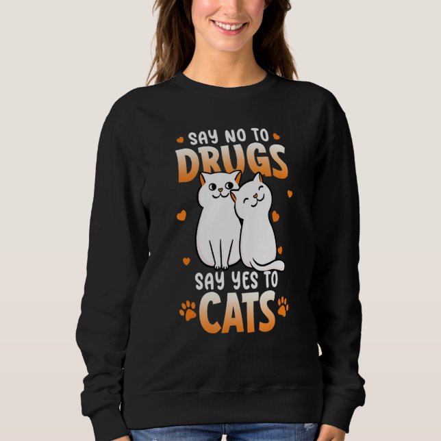 Say No To Drugs Say Yes To Cats Red Ribbon Week Sweatshirt (Vorderseite)