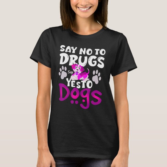 Say No To Drugs Say Yes To Dogs  Awareness Ribb T-Shirt (Vorderseite)