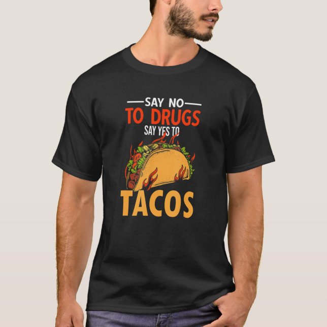 Say No To Drugs Say Yes To Tacos T-Shirt (Vorderseite)
