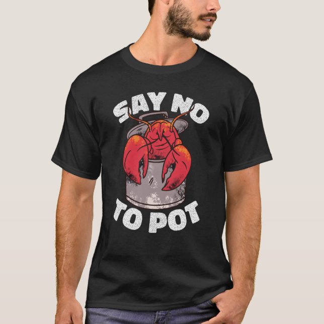 Say No To Pot Crawfish Lobster Boil Mardi Gras Fie T-Shirt (Vorderseite)