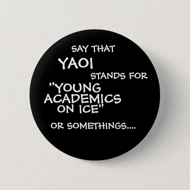 SAY THAT, YAOI, STANDS FOR, ON ICE", "YOUNG, AC... BUTTON (Vorderseite)