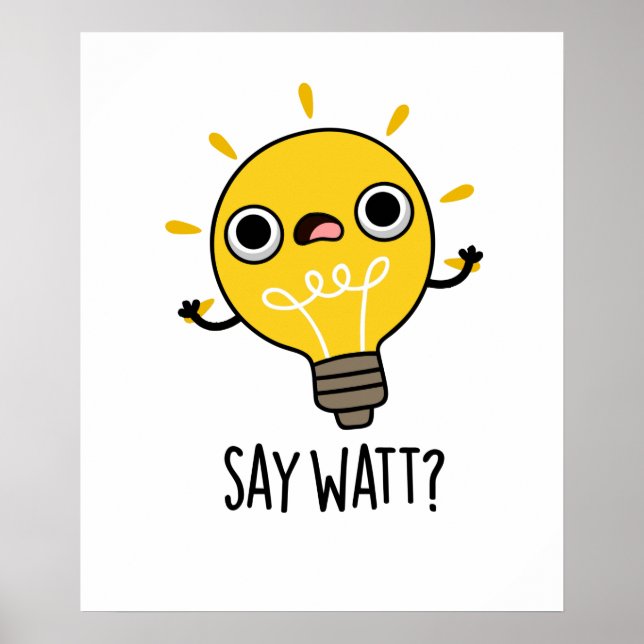 Say Watt Funny Light Bulb Pub Poster (Vorne)