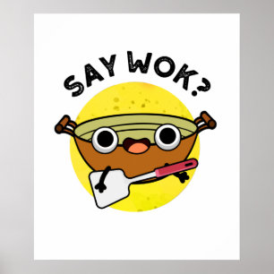 Say Wok Funny Chinese Wok Pun Poster
