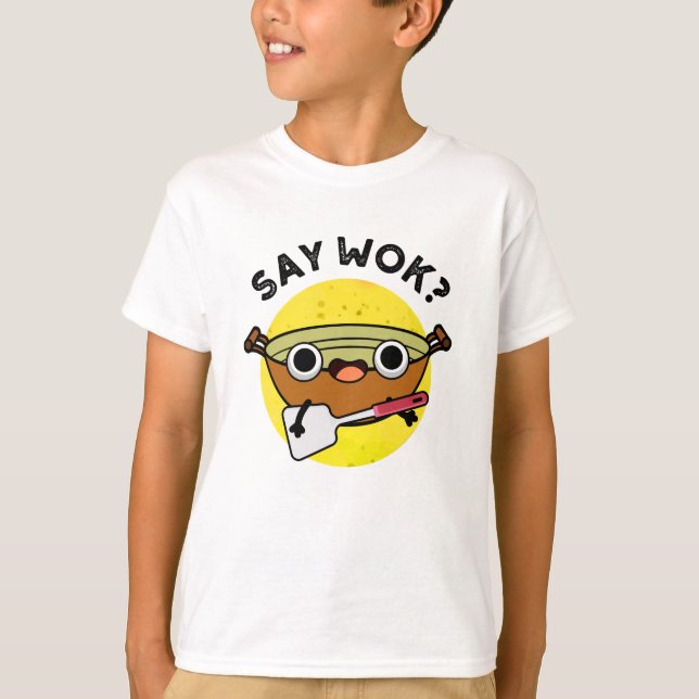 Say Wok Funny Chinese Wok Pun T-Shirt (Vorderseite)