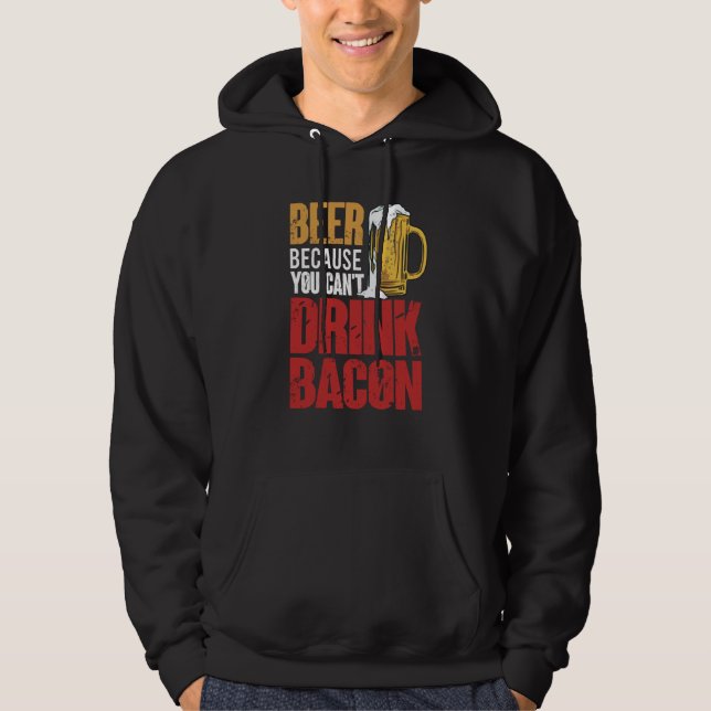 Saying Beer Because You Can't Drink Bacon Designs  Hoodie (Vorderseite)