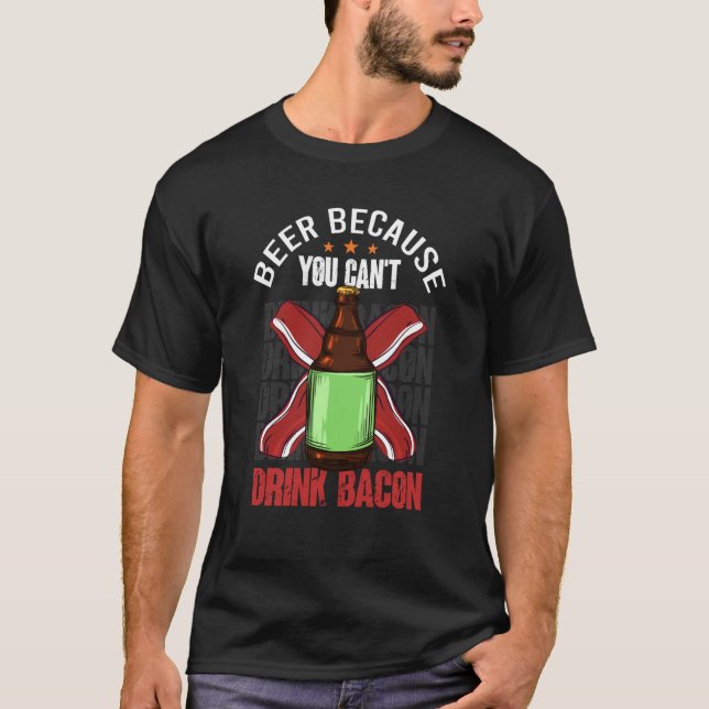 Saying Beer Because You Can't Drink Bacon Designs  T-Shirt (Vorderseite)