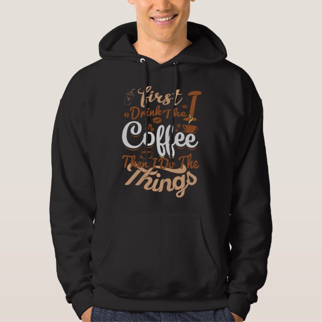 Saying First I Drink The Coffee Then I Do The Thin Hoodie (Vorderseite)