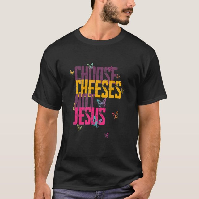 Saying for Atheists CHOOSE CHEESES NOT JESUS 59 T-Shirt (Vorderseite)