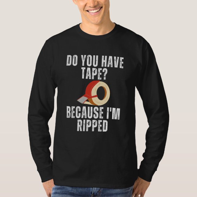Saying Have Tape Because I'm Ripped Workout Men Wo T-Shirt (Vorderseite)