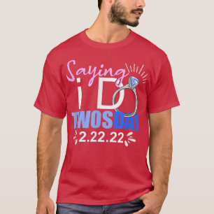 Saying I Do Twosday Tuesday Bride Engagement 2022  T-Shirt