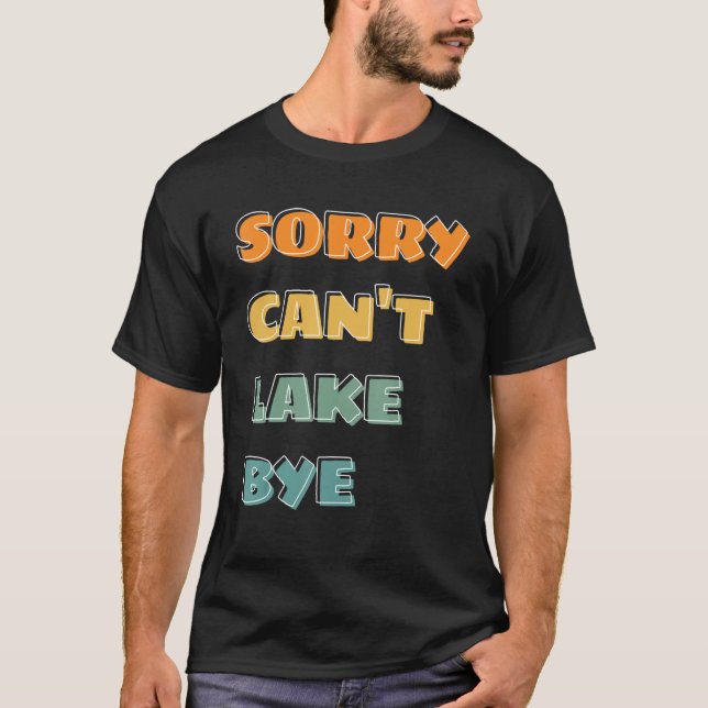 saying sorry can t lake bye summer T-Shirt (Vorderseite)