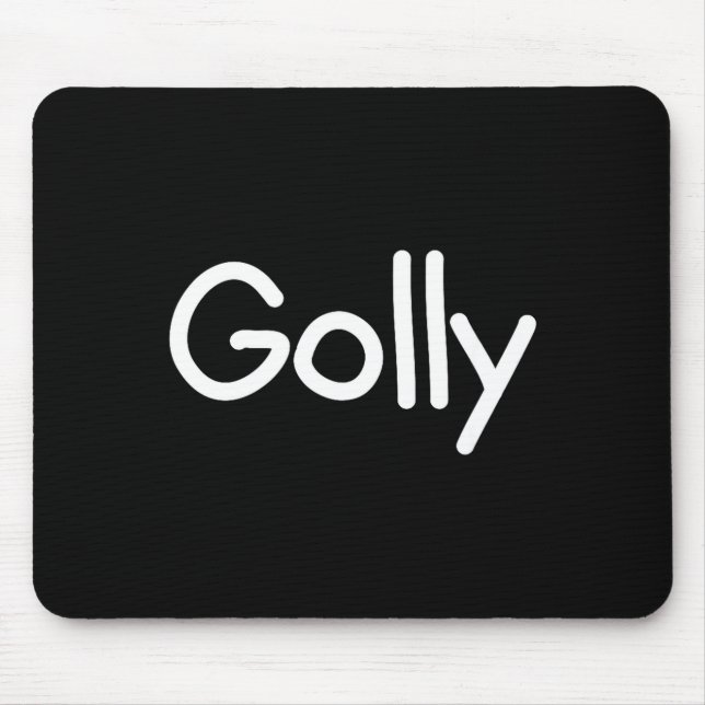 Sayings, Quotes And Cute One-liners, Golly Funny J Mousepad (Vorne)