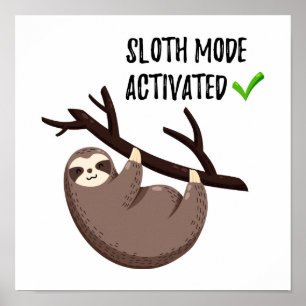 Says   Sloth Mode aktiviert Poster