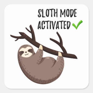 Says   Sloth Mode aktiviert Quadratischer Aufkleber