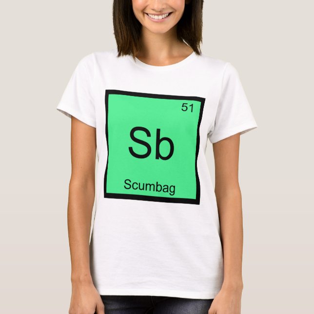 Sb - Scumbag Chemie Element Symbol Funny T-Shirt (Vorderseite)
