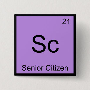Sc - Senioren Lustiges Chemie-Element-Symbol Button