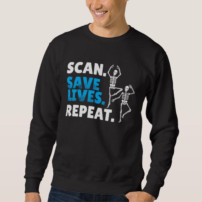 Scan Save Lives Repeat Radiology Radiologist Sweatshirt (Vorderseite)