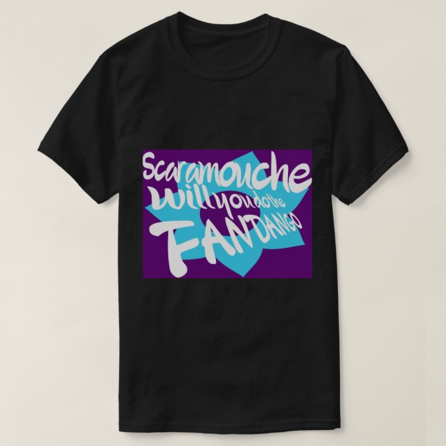 Scaramouche, wirst du das Fandango machen? T-Shirt (Design vorne)