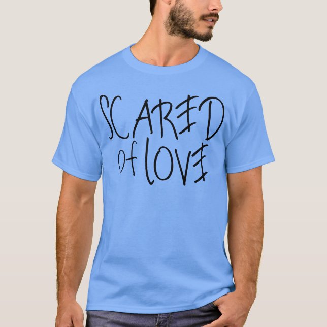 Scared Of Love friend T-Shirt (Vorderseite)