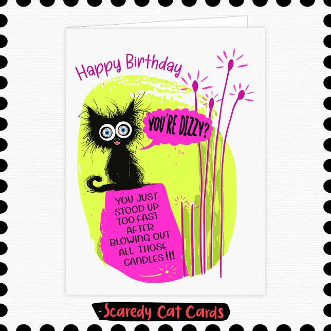 Scaredy Cat "Du bist schwindelig?" Geburtstag Karte (Von Creator hochgeladen)