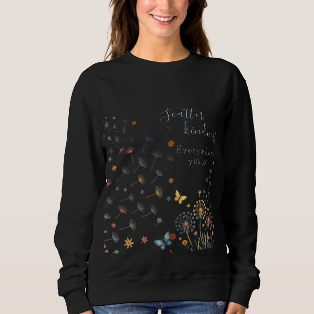 Scatter kindness everywhere you go sweatshirt  (Vorderseite)