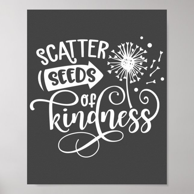 Scatter Seeds of Kindness Gray & White Poster (Vorne)
