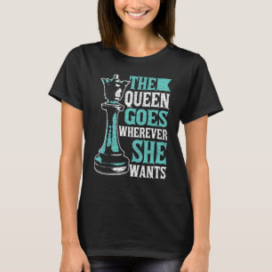 Schach Die Königin geht, wo immer sie Will T-Shirt
