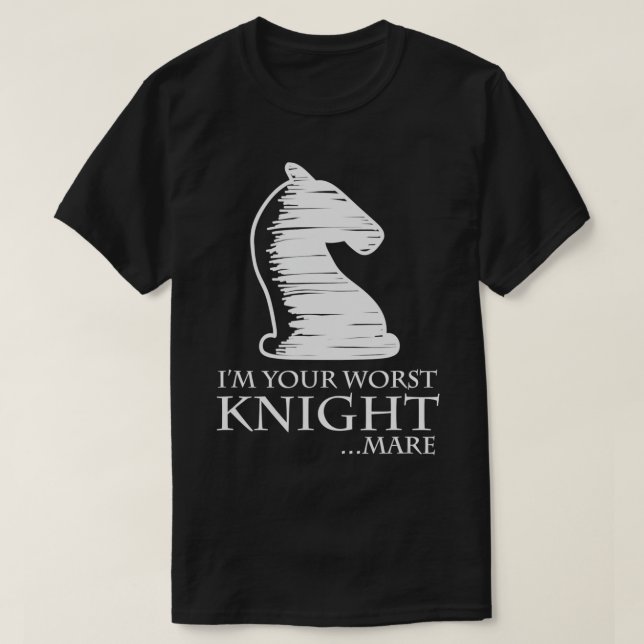 Schach I39m Ihr Worst Knightmare Pun T-Shirt (Design vorne)