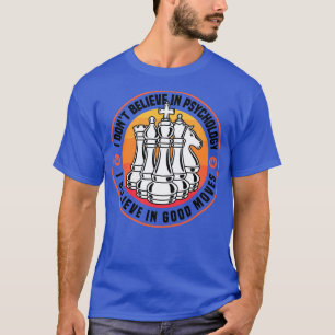 Schach Ich glaube an gute Bewegungen 1 T-Shirt