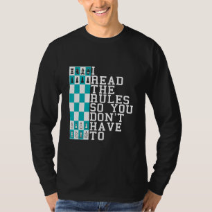 Schach Ich las die Regeln, damit ihr es nicht tun  T-Shirt