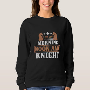 Schach - Ich spiele morgens mittags und Springer Sweatshirt