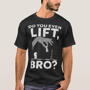 Schach Lover Lift sogar Bro T-Shirt