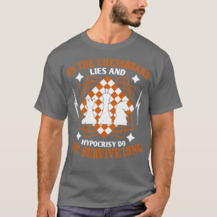 Schach-Lügen und Heuchelei überleben nicht T-Shirt