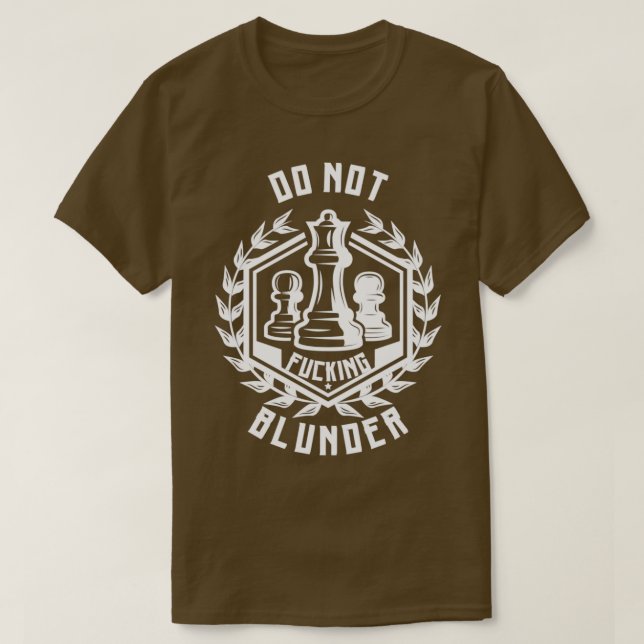 Schach nicht blunder Schachspieler 1  T-Shirt (Design vorne)