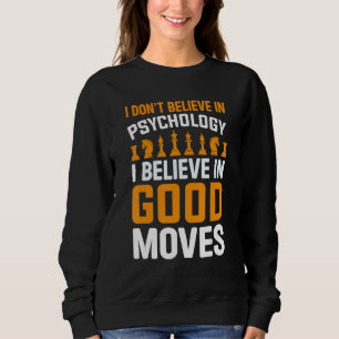 Schach Psychologie Funny Schach Gute Bewegungen Sc Sweatshirt