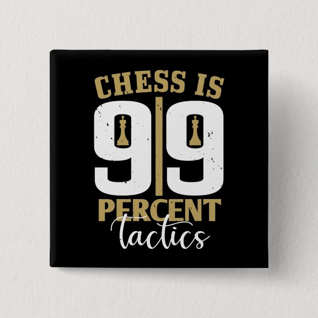 Schach - Schach ist 99 Prozent Taktik Button (Vorderseite)