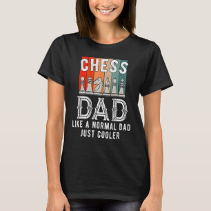 Schach-Vater wie ein normaler Vater nur Cooler Coo T-Shirt